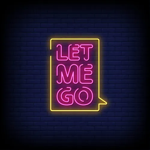 Let Me Go Neon Sign - Custom T-Shirt Today