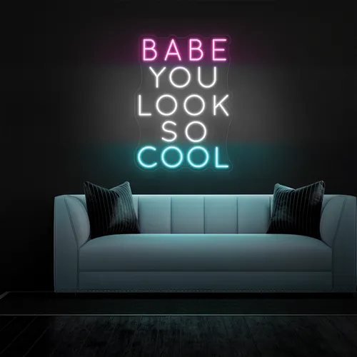 BABE YOU LOOK SO COOL Neon Sign - Custom T-Shirt Today