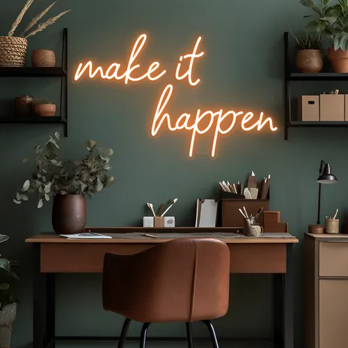 Make It Happen Neon Sign - Custom T-Shirt Today