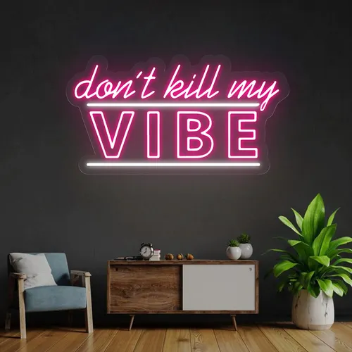 Don't Kill My Vibe Neon Sign - Custom T-Shirt Today