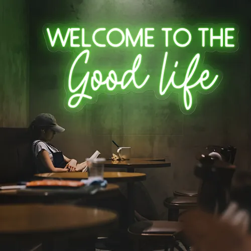 Welcome to the Good Life Neon Sign - Custom T-Shirt Today