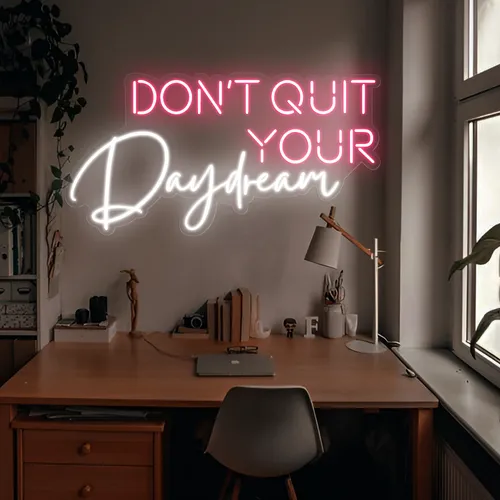 Don't Quit Your Daydream Neon Sign - Custom T-Shirt Today