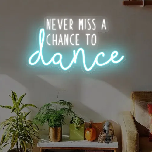 Never Miss A Chance To Dance Neon Sign - Custom T-Shirt Today