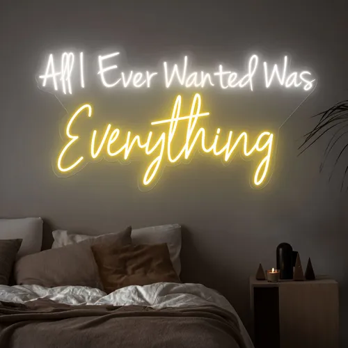 All I Ever Wanted Was Everything Neon Sign - Custom T-Shirt Today
