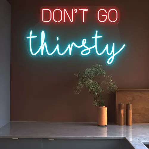 Don’t Go Thirsty Neon Sign - Custom T-Shirt Today
