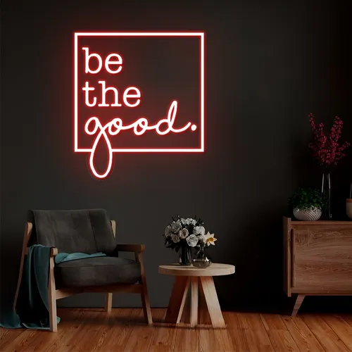 Be the Good Neon Sign - Custom T-Shirt Today