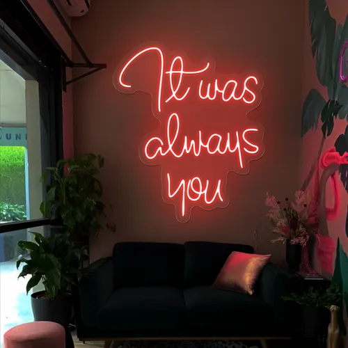 It Was Always You Neon Sign - Custom T-Shirt Today
