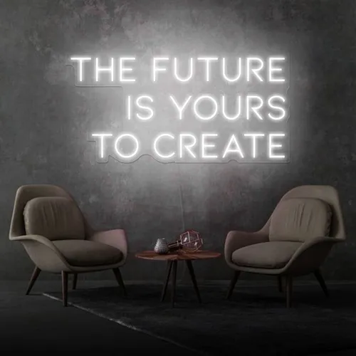 Inspirational The Future is Yours to Create Neon Sign - Custom T-Shirt Today